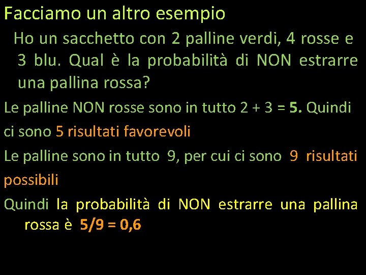 Facciamo un altro esempio Ho un sacchetto con 2 palline verdi, 4 rosse e