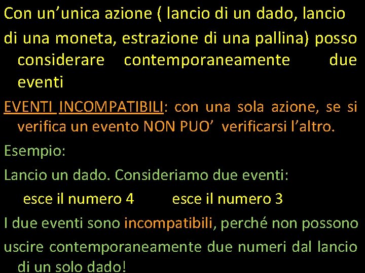 Con un’unica azione ( lancio di un dado, lancio di una moneta, estrazione di