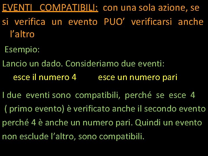 EVENTI COMPATIBILI: con una sola azione, se si verifica un evento PUO’ verificarsi anche