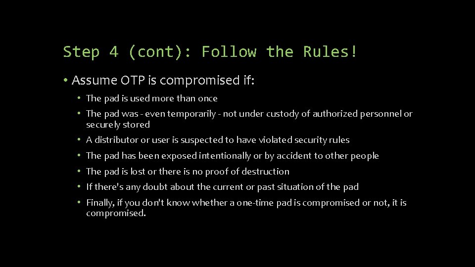 Step 4 (cont): Follow the Rules! • Assume OTP is compromised if: • The