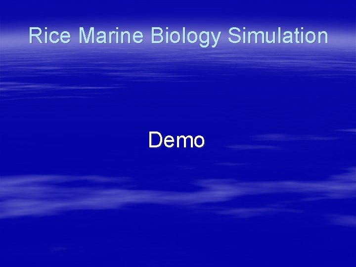 Rice Marine Biology Simulation Demo 