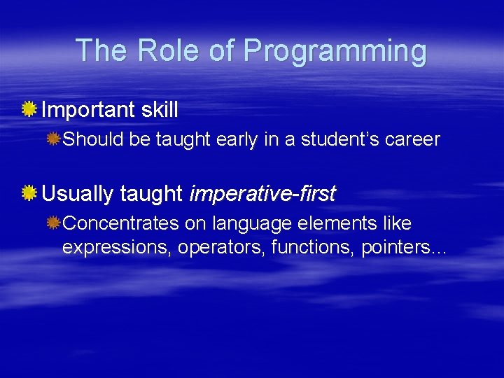 The Role of Programming Important skill Should be taught early in a student’s career