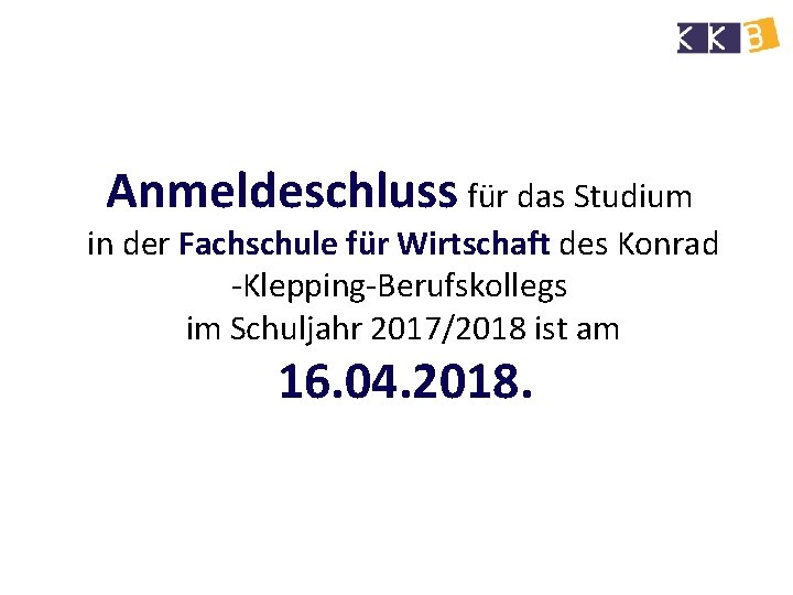 Anmeldeschluss für das Studium in der Fachschule für Wirtschaft des Konrad -Klepping-Berufskollegs im Schuljahr