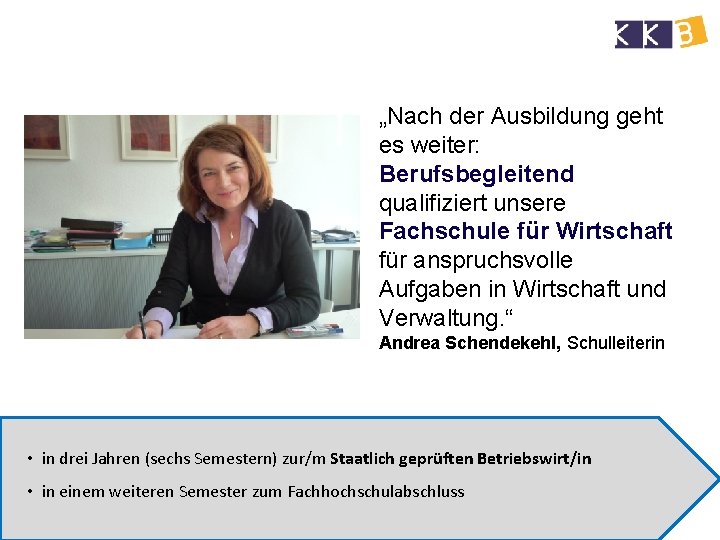 „Nach der Ausbildung geht es weiter: Berufsbegleitend qualifiziert unsere Fachschule für Wirtschaft für anspruchsvolle