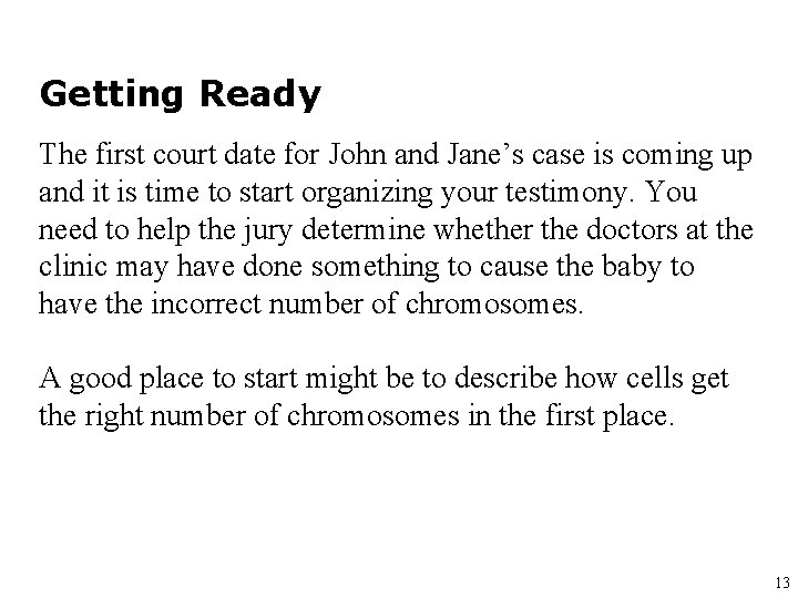 Getting Ready The first court date for John and Jane’s case is coming up