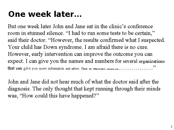 One week later… But one week later John and Jane sat in the clinic’s