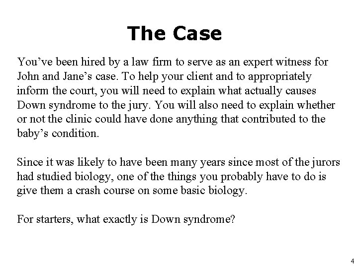 The Case You’ve been hired by a law firm to serve as an expert