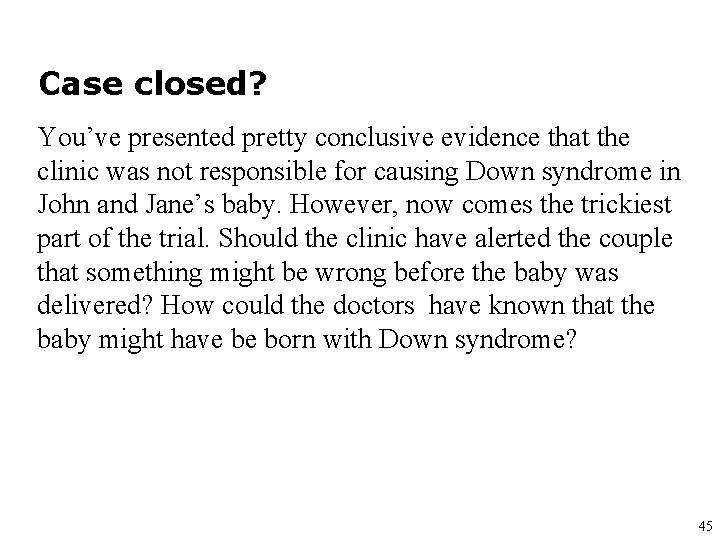 Case closed? You’ve presented pretty conclusive evidence that the clinic was not responsible for