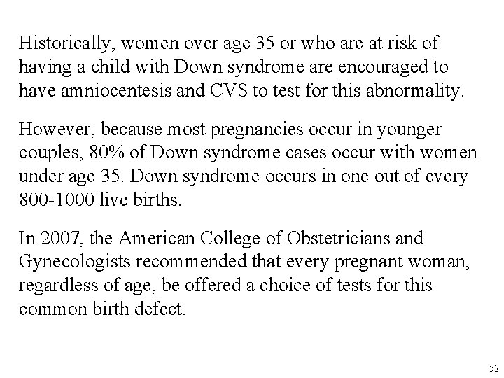Historically, women over age 35 or who are at risk of having a child