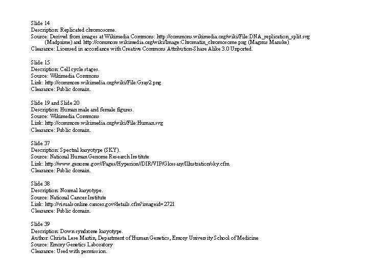 Slide 14 Description: Replicated chromosome. Source: Derived from images at Wikimedia Commons: http: //commons.
