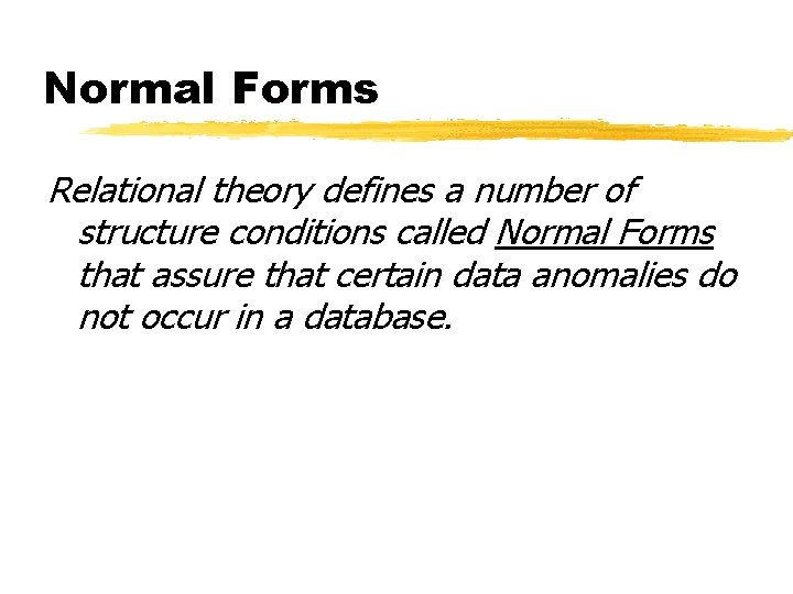 Normal Forms Relational theory defines a number of structure conditions called Normal Forms that