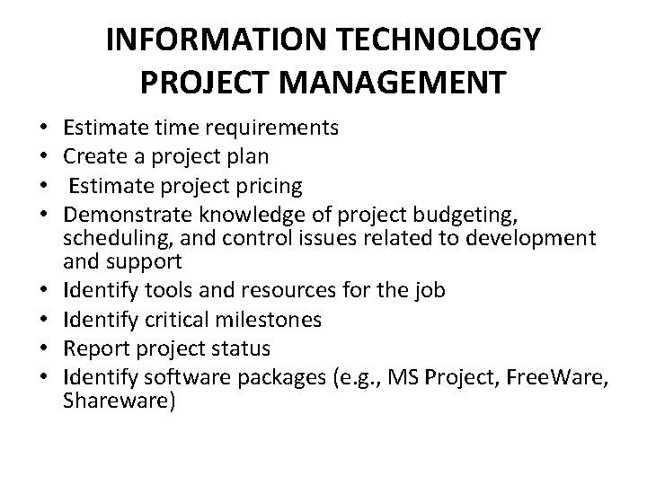 INFORMATION TECHNOLOGY PROJECT MANAGEMENT • • Estimate time requirements Create a project plan Estimate