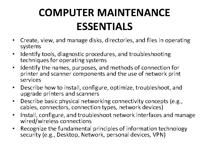 COMPUTER MAINTENANCE ESSENTIALS • Create, view, and manage disks, directories, and files in operating