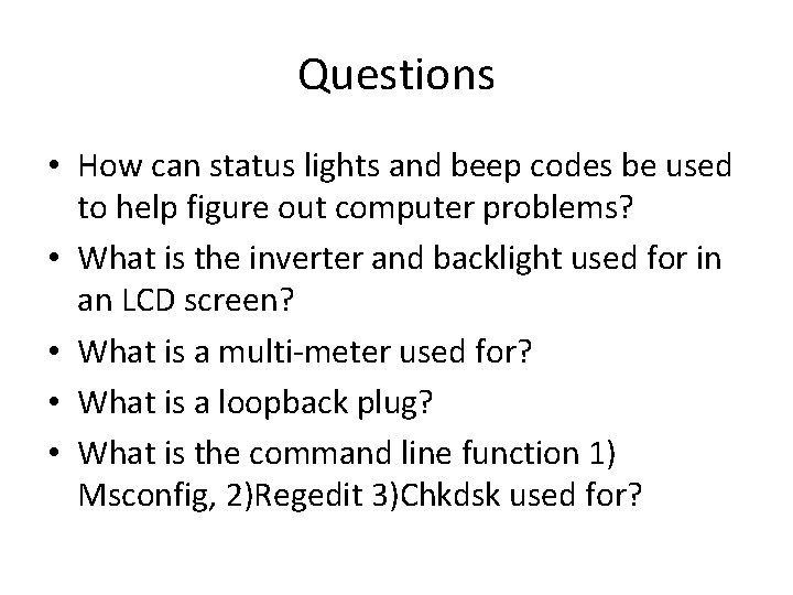 Questions • How can status lights and beep codes be used to help figure