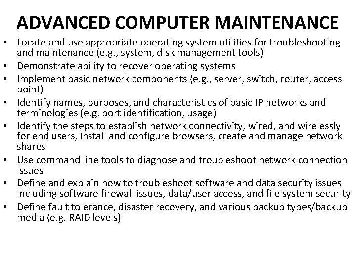 ADVANCED COMPUTER MAINTENANCE • Locate and use appropriate operating system utilities for troubleshooting and