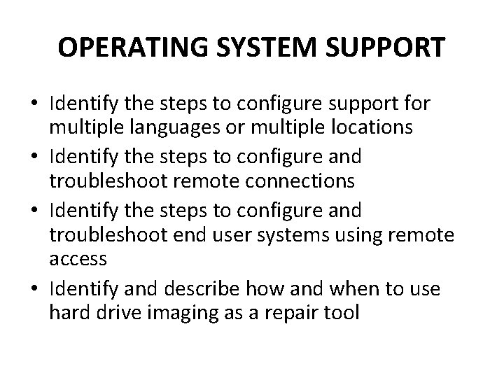 OPERATING SYSTEM SUPPORT • Identify the steps to configure support for multiple languages or