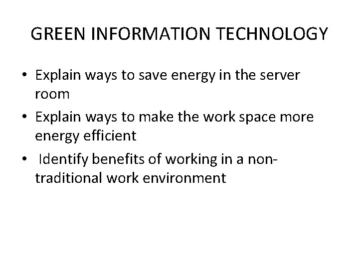 GREEN INFORMATION TECHNOLOGY • Explain ways to save energy in the server room •
