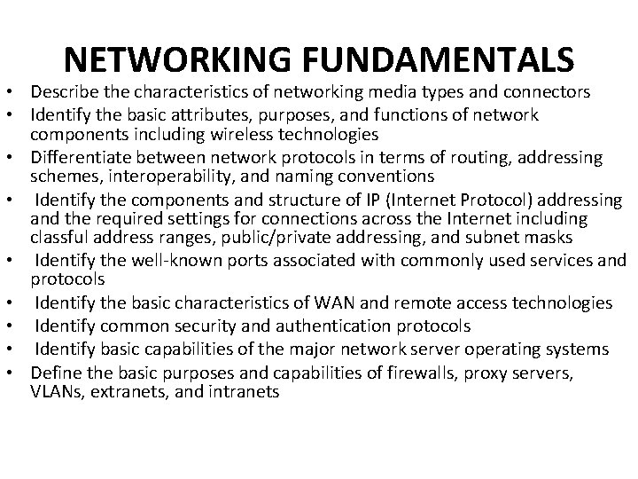 NETWORKING FUNDAMENTALS • Describe the characteristics of networking media types and connectors • Identify