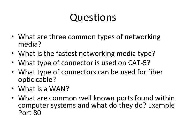 Questions • What are three common types of networking media? • What is the