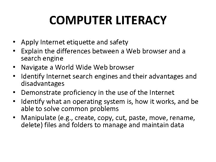 COMPUTER LITERACY • Apply Internet etiquette and safety • Explain the differences between a