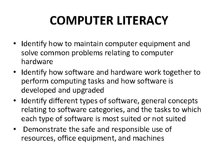 COMPUTER LITERACY • Identify how to maintain computer equipment and solve common problems relating