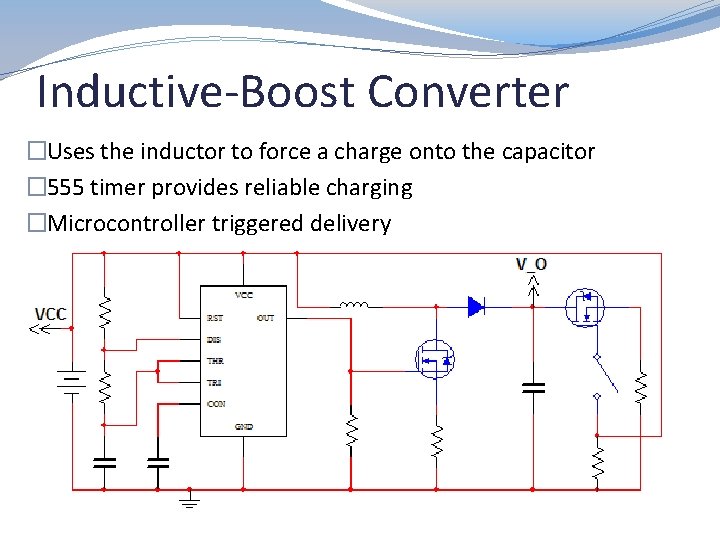 Inductive-Boost Converter �Uses the inductor to force a charge onto the capacitor � 555