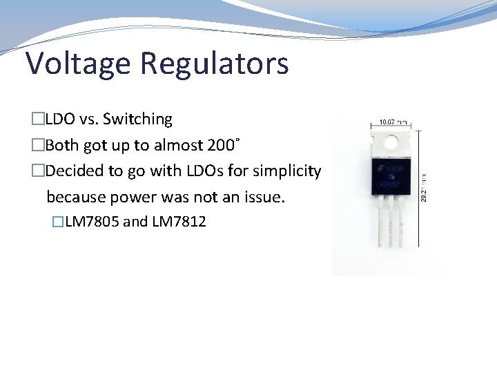 Voltage Regulators �LDO vs. Switching �Both got up to almost 200˚ �Decided to go