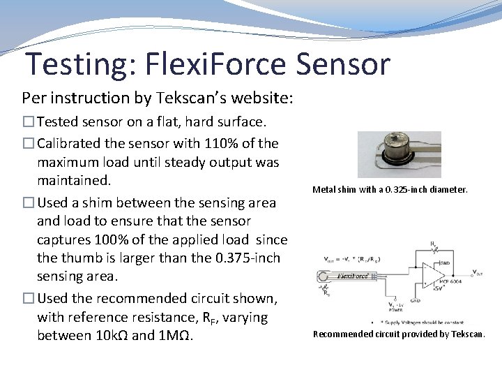Testing: Flexi. Force Sensor Per instruction by Tekscan’s website: �Tested sensor on a flat,