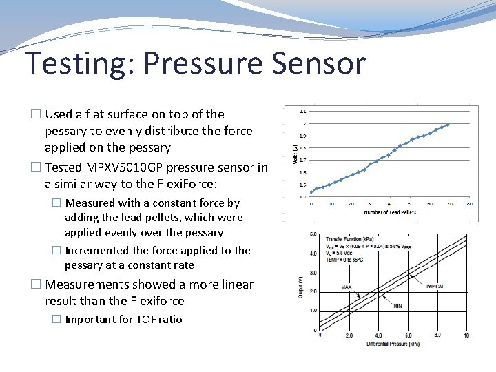 Testing: Pressure Sensor � Used a flat surface on top of the pessary to