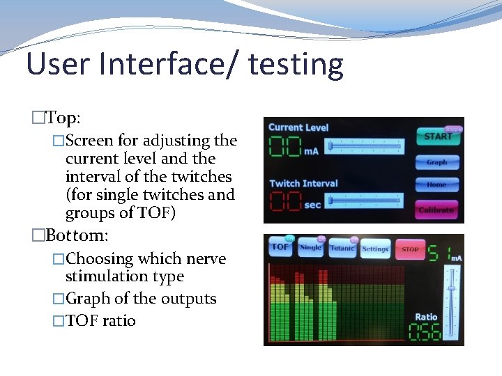 User Interface/ testing �Top: �Screen for adjusting the current level and the interval of