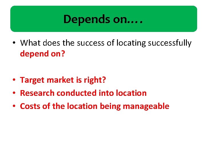 Depends on…. • What does the success of locating successfully depend on? • Target