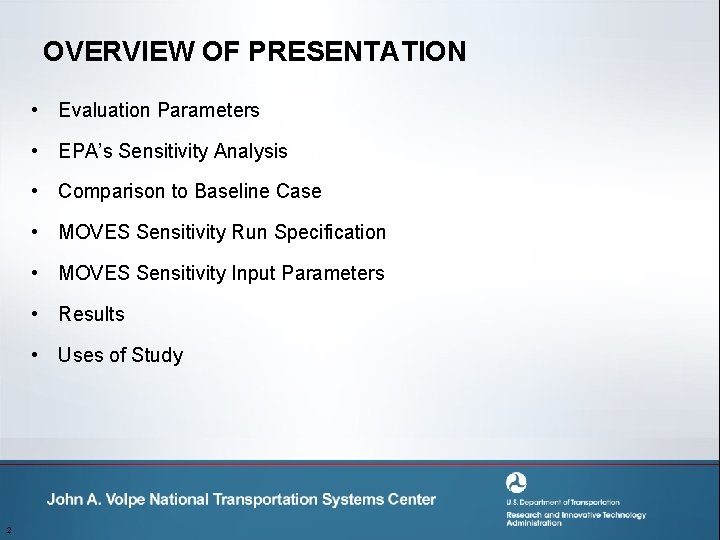 OVERVIEW OF PRESENTATION • Evaluation Parameters • EPA’s Sensitivity Analysis • Comparison to Baseline