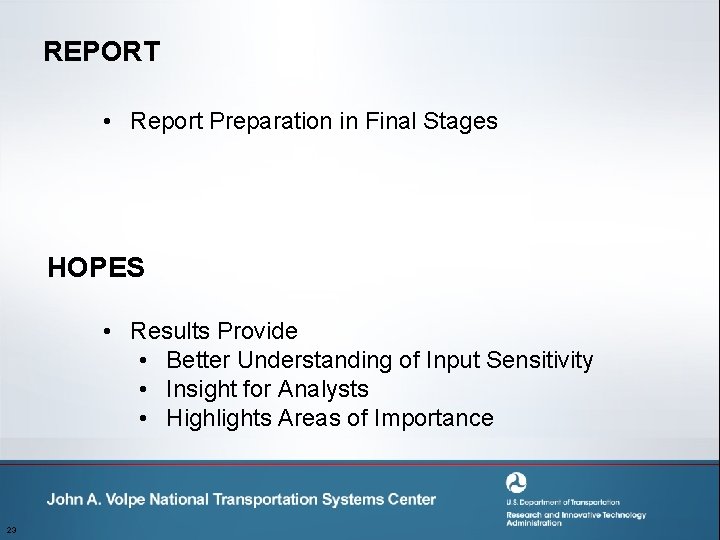 REPORT • Report Preparation in Final Stages HOPES • Results Provide • Better Understanding