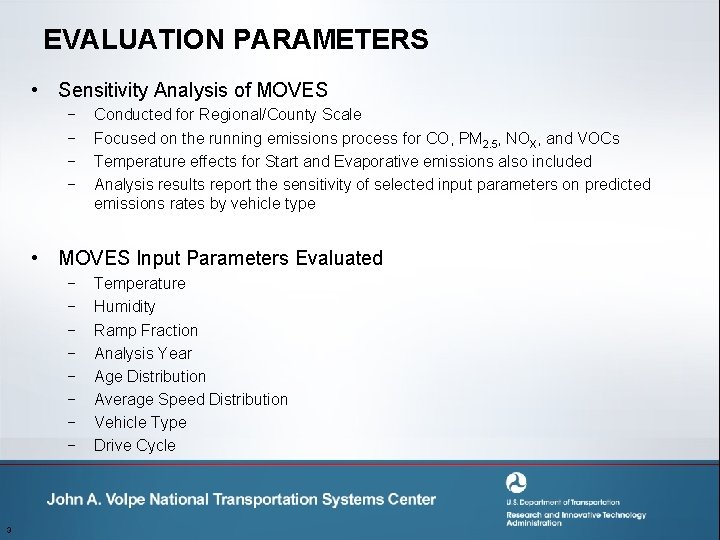 EVALUATION PARAMETERS • Sensitivity Analysis of MOVES − − Conducted for Regional/County Scale Focused