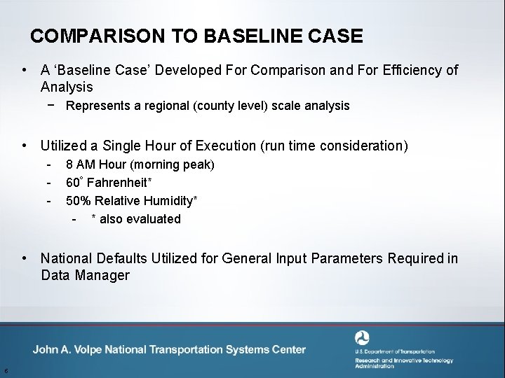 COMPARISON TO BASELINE CASE • A ‘Baseline Case’ Developed For Comparison and For Efficiency