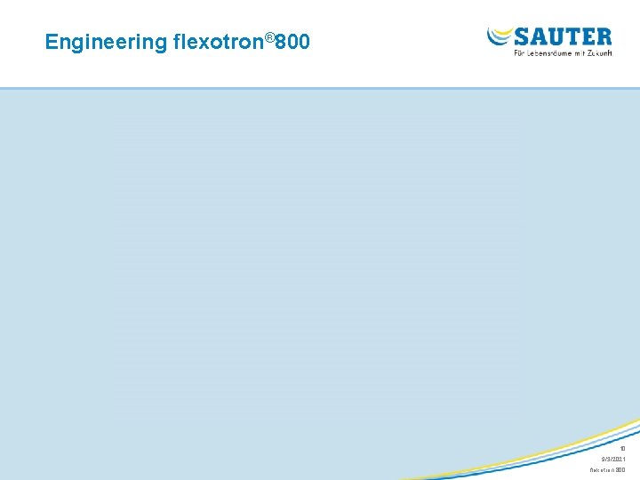 Engineering flexotron® 800 10 9/3/2021 flexotron 800 