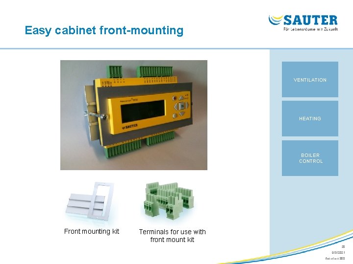 Easy cabinet front-mounting VENTILATION HEATING BOILER CONTROL Front mounting kit Terminals for use with
