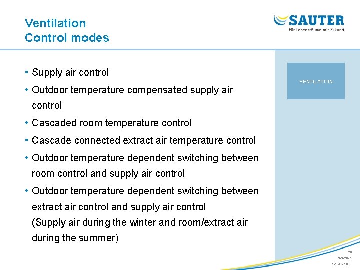 Ventilation Control modes • Supply air control • Outdoor temperature compensated supply air VENTILATION