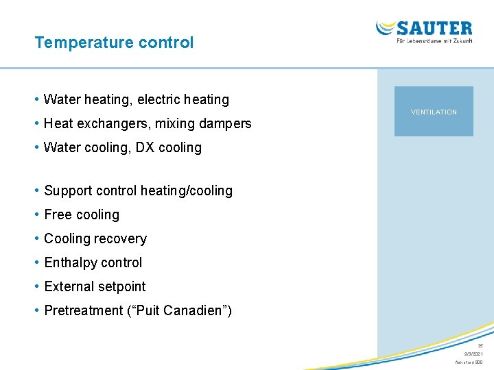 Temperature control • Water heating, electric heating • Heat exchangers, mixing dampers VENTILATION •