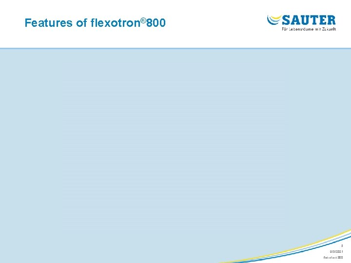 Features of flexotron® 800 3 9/3/2021 flexotron 800 
