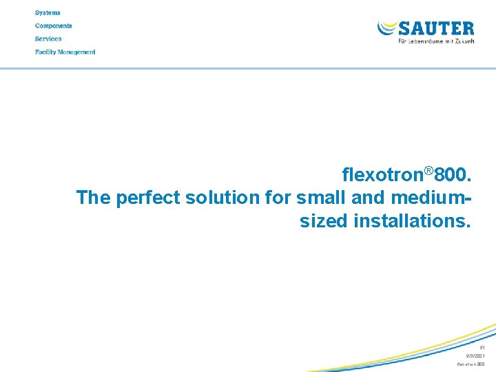 flexotron® 800. The perfect solution for small and mediumsized installations. 51 9/3/2021 flexotron 800