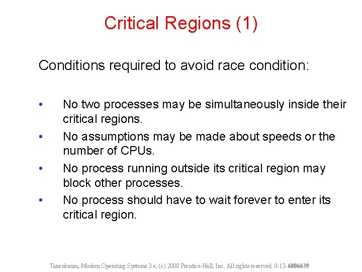 Critical Regions (1) Conditions required to avoid race condition: • • No two processes