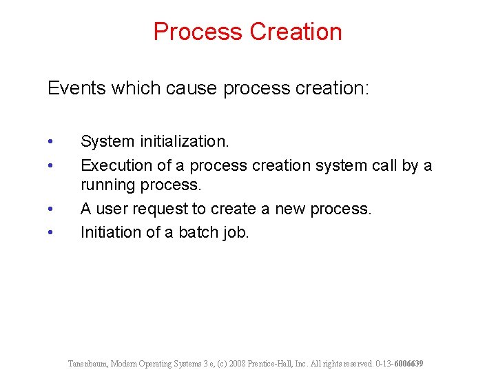 Process Creation Events which cause process creation: • • System initialization. Execution of a