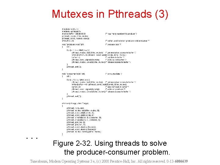 Mutexes in Pthreads (3) . . . Figure 2 -32. Using threads to solve