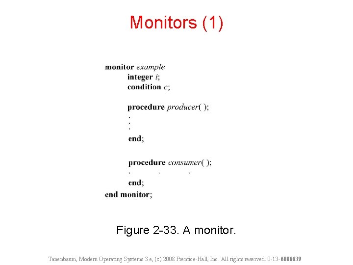 Monitors (1) Figure 2 -33. A monitor. Tanenbaum, Modern Operating Systems 3 e, (c)