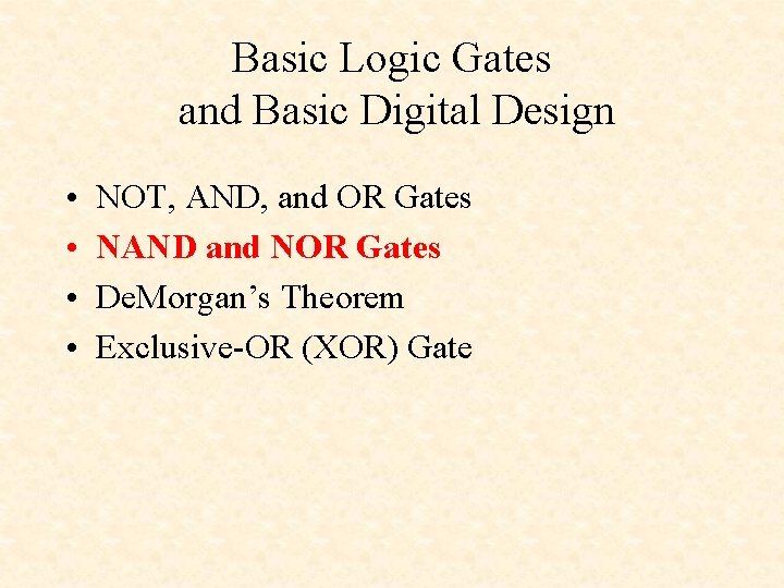 Basic Logic Gates and Basic Digital Design • • NOT, AND, and OR Gates