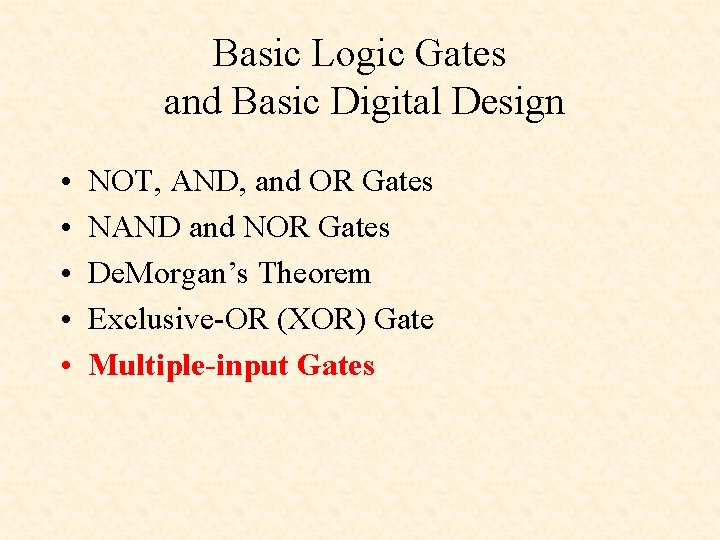 Basic Logic Gates and Basic Digital Design • • • NOT, AND, and OR