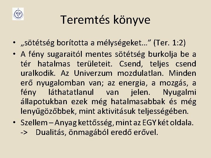 Teremtés könyve • „sötétség borította a mélységeket…” (Ter. 1: 2) • A fény sugaraitól