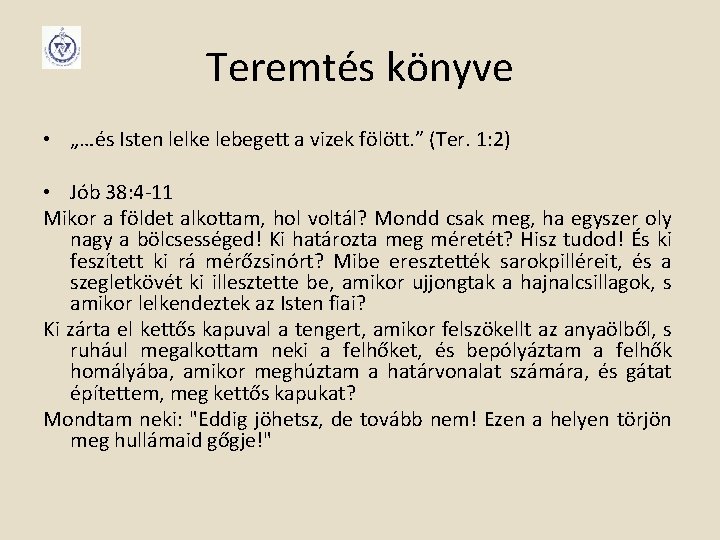 Teremtés könyve • „…és Isten lelke lebegett a vizek fölött. ” (Ter. 1: 2)