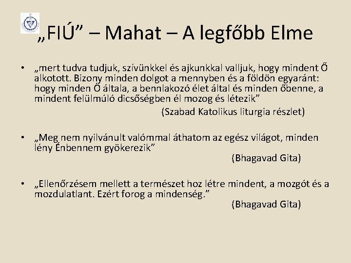 „FIÚ” – Mahat – A legfőbb Elme • „mert tudva tudjuk, szívünkkel és ajkunkkal